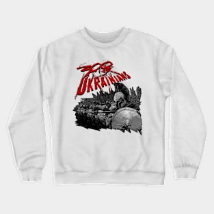 war in ukraine 300 Ukrainians Crewneck Sweatshirt